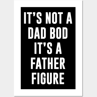 Its not dad bod its a father figure Posters and Art